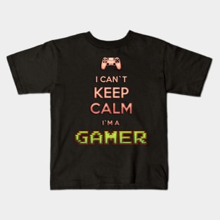 I Can`t KEEP CALM I`m A GAMER Kids T-Shirt